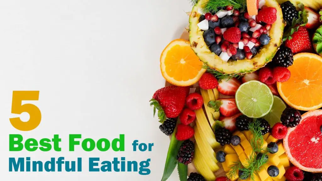 5 Best Food for Mindful Eating