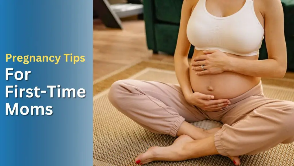 Essential Pregnancy Tips for First-Time Moms