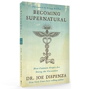 Becoming supernatural by DR Joe Dispenza